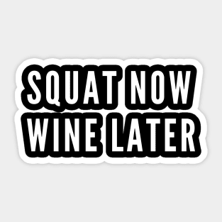 funny gym humor - squat now wine later Sticker